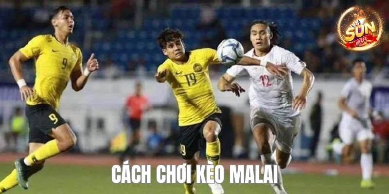 Cách Chơi Kèo Malai - Bật Mí Bí Kíp Thắng Lớn Cho Bet Thủ